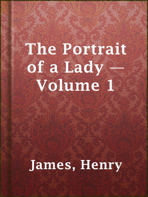 Title details for The Portrait of a Lady — Volume 1 by Henry James - Wait list
